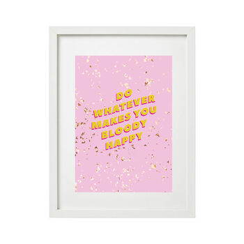 'Do Whatever Makes You Bloody Happy' Wall Print, 2 of 3