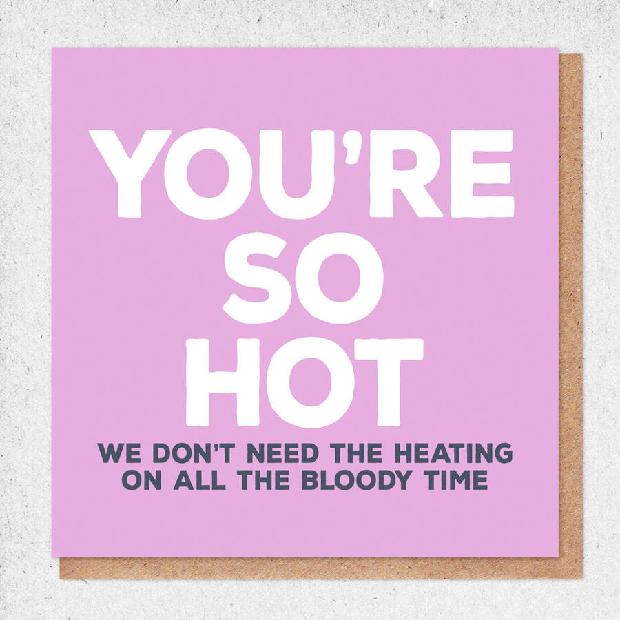 Youre So Hot Card By Paper Plane