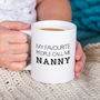 My Favourite People Call Me Granny, Grandma, Nanny Mug, thumbnail 8 of 10