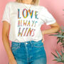 Love Always Wins Rainbow T Shirt, thumbnail 3 of 4