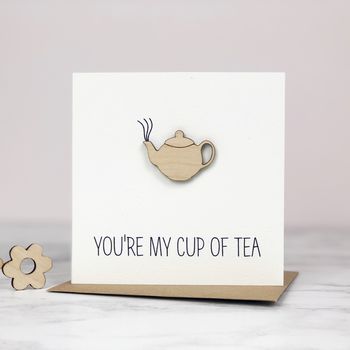 You're My Cup Of Tea Card, 2 of 3