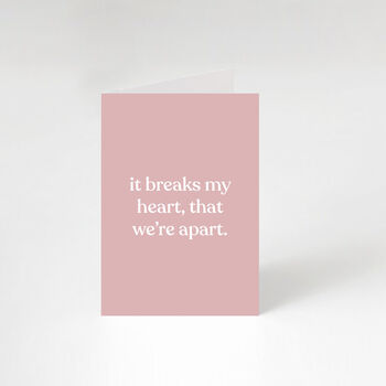 'It Breaks My Heart We're Apart' Greetings Card, 2 of 2