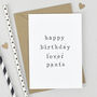 'Happy Birthday Sexy Pants Or Lover Pants' Card, thumbnail 3 of 8