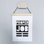 'Proper Job' Monochrome Typographic Print, thumbnail 5 of 5