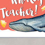 Funny Whaley Good Teacher Thank You Card, thumbnail 2 of 7