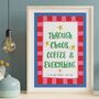 Personalised 'Through Chaos, Coffee And Everything' Friendship Print, thumbnail 1 of 8