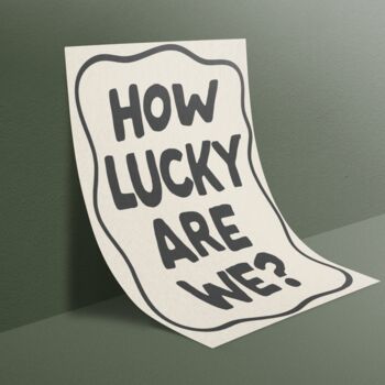 How Lucky Are We? Print | Gratitude Wall Art, 3 of 4