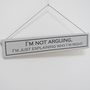 'I'm Not Arguing' Hand Painted Wooden Sign, thumbnail 2 of 4