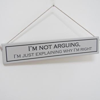 'I'm Not Arguing' Hand Painted Wooden Sign, 2 of 4