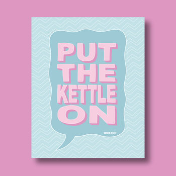 Put The Kettle On Print Four Colour Options, 3 of 8