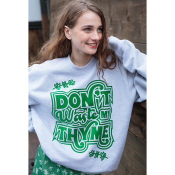 Don't Waste My Thyme Women's Slogan Sweatshirt, 2 of 11