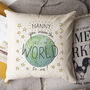 World Cushion For Granny, Nanny, Mummy Or Mum, thumbnail 1 of 4