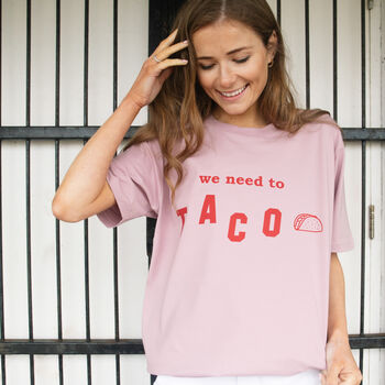 We Need To Taco Women's Slogan T Shirt, 2 of 3