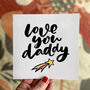 Love You Daddy Fathers Day Card, thumbnail 2 of 2