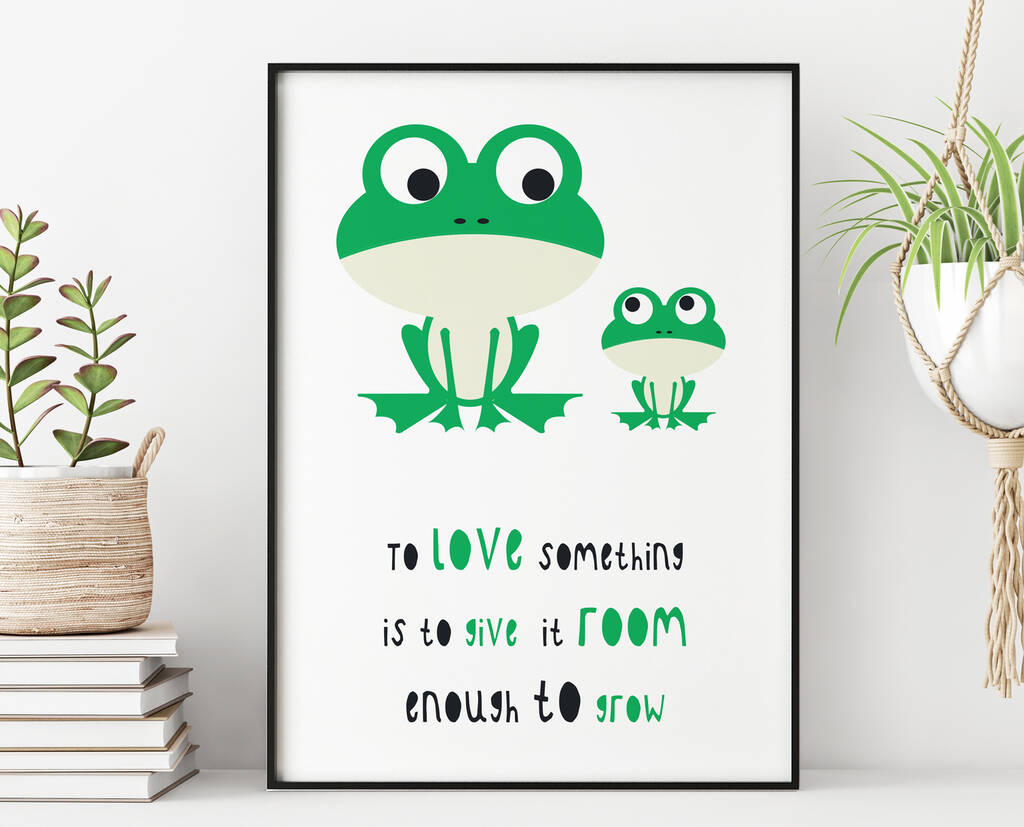 'To Love Something' Frog Quote Print By StripeyCats