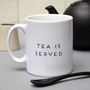 'Tea is served' Mug, thumbnail 2 of 3