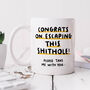 Personalised Mug 'Congrats On Escaping This Shithole', thumbnail 1 of 3