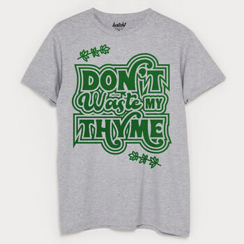 Don't Waste My Thyme Men's Slogan T Shirt, 2 of 2
