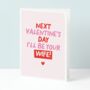 Next Valentines Day I'll Be Your Wife Card, thumbnail 1 of 4