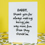 Personalised Funny “Making Boring Jobs Fun” Daddy/Mummy Card, thumbnail 1 of 5
