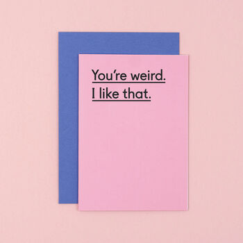 'You're Weird. I Like That' Funny Valentine's Card, 2 of 4