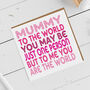 Mum To Me You Are The World Card, thumbnail 2 of 5