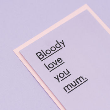 'Bloody Love You Mum' Funny Mothers Day Card, 5 of 6