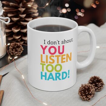 I Don't Shout Mug, 2 of 3