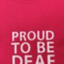 Proud To Be Deaf Embroidered T Shirt, thumbnail 3 of 3