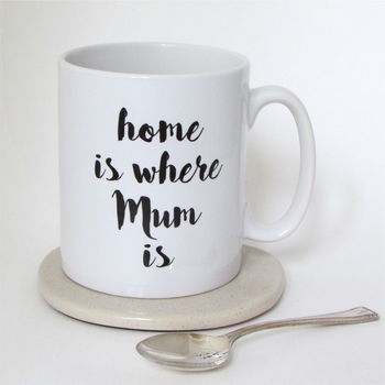 Home Is Where Mum Is Mug, 2 of 2