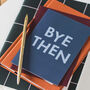 'Bye Then' Funny New Job And Leaving Card, thumbnail 1 of 5