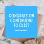 Congrats On Existing Another Year Funny Birthday Card, thumbnail 1 of 3