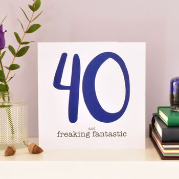 40 And Freaking Fantastic 40th Birthday Card, 2 of 4