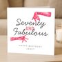 70th Birthday Card For Her, Seventy And Fabulous Funny Custom Card, thumbnail 1 of 8