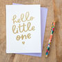 Foil 'Hello Little One' New Baby Card, thumbnail 1 of 1