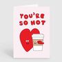 You're So Hot Funny Cute Coffee Love Anniversary Card, thumbnail 2 of 2
