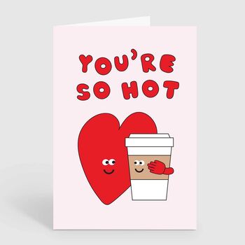 You're So Hot Funny Cute Coffee Love Anniversary Card, 2 of 2