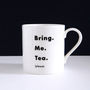 'Bring. Me. Tea.' English Bone China Mug, thumbnail 1 of 4