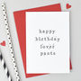 'Happy Birthday Sexy Pants Or Lover Pants' Card, thumbnail 1 of 8