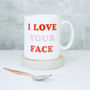 I Love Your Face Valentines Mug, thumbnail 1 of 4