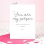You're My Person Personalised Valentines Card, thumbnail 2 of 3