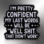My Last Words Will Be… Enamel Lapel Pin Badge, Birthday Gift For Friend, thumbnail 3 of 8