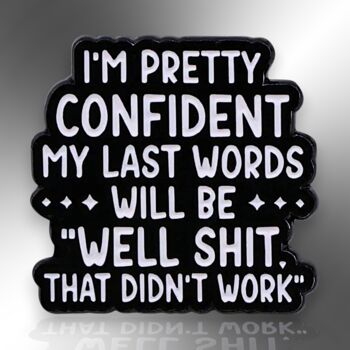 My Last Words Will Be… Enamel Lapel Pin Badge, Birthday Gift For Friend, 3 of 8