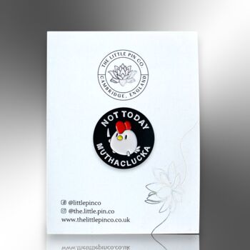 Not Today Muthaclucka Chicken Enamel Pin, 4 of 8