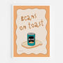 Beans On Toast Print, thumbnail 6 of 8
