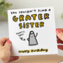 'You Couldn't Find A Grater Sister' Birthday Card, thumbnail 1 of 2