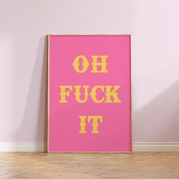 Oh Fuck It Funny Wall Art Print, 3 of 4