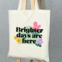 Floral Slogan Tote Bag Brighter Days Are Coming/Here, thumbnail 2 of 3
