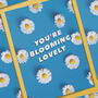 'You're Blooming Lovely' Greetings Card, thumbnail 1 of 3