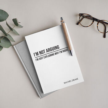Personalised A5 I'm Not Arguing Notebook, 2 of 11